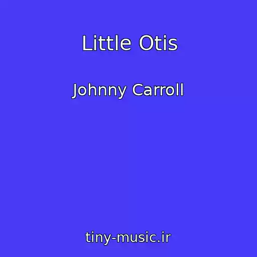کاور آهنگ Little Otis از Johnny Carroll