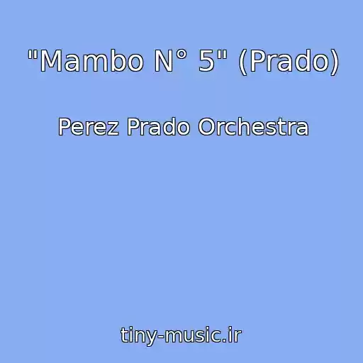 کاور آهنگ "Mambo N° 5" (Prado) از Perez Prado Orchestra
