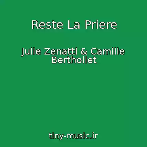 کاور آهنگ Reste La Priere از Julie Zenatti & Camille Berthollet