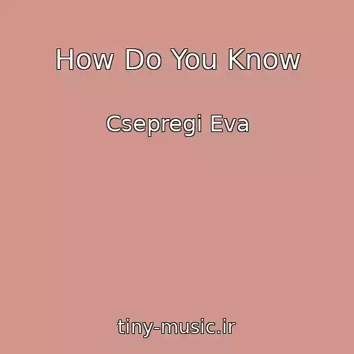 کاور آهنگ How Do You Know از Csepregi Eva