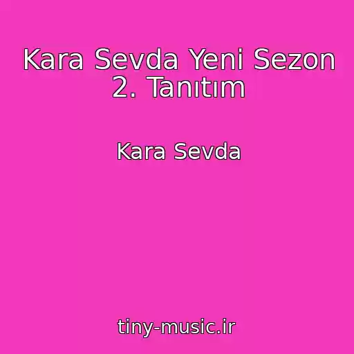 کاور آهنگ Kara Sevda Yeni Sezon 2. Tanıtım از Kara Sevda