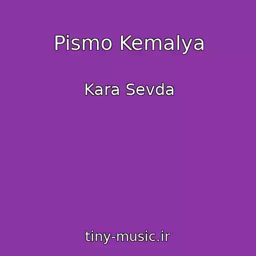 کاور آهنگ Pismo Kemalya از Kara Sevda