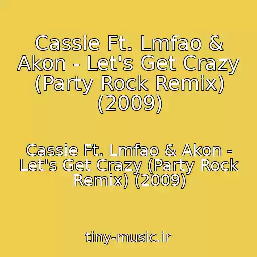 کاور آهنگ Cassie Ft. Lmfao & Akon - Let's Get Crazy (Party Rock Remix) (2009) از Cassie Ft. Lmfao & Akon - Let's Get Crazy (Party Rock Remix) (2009)