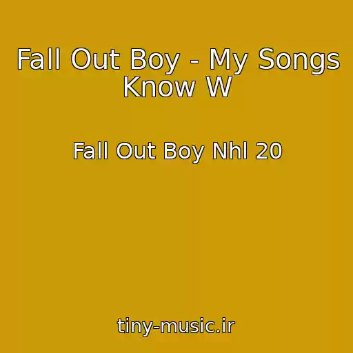 کاور آهنگ Fall Out Boy - My Songs Know W از Fall Out Boy Nhl 20