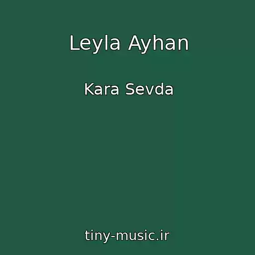 کاور آهنگ Leyla Ayhan از Kara Sevda