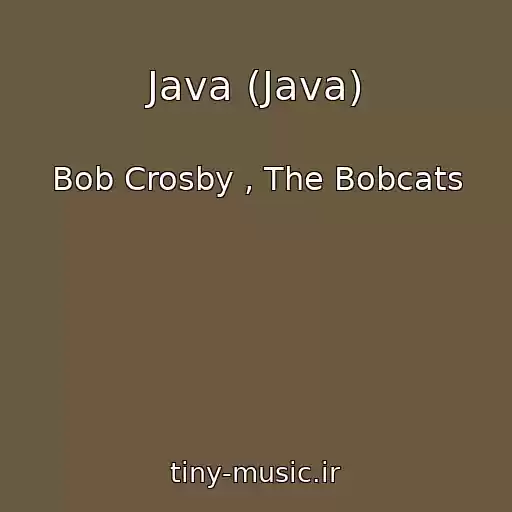 کاور آهنگ Java (Java) از Bob Crosby , The Bobcats