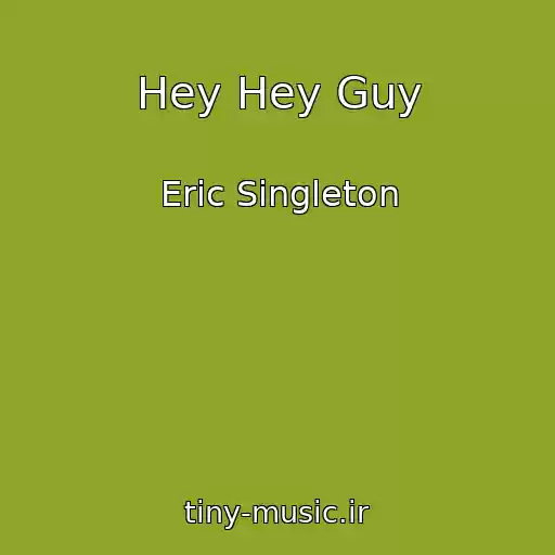 کاور آهنگ Hey Hey Guy از Eric Singleton