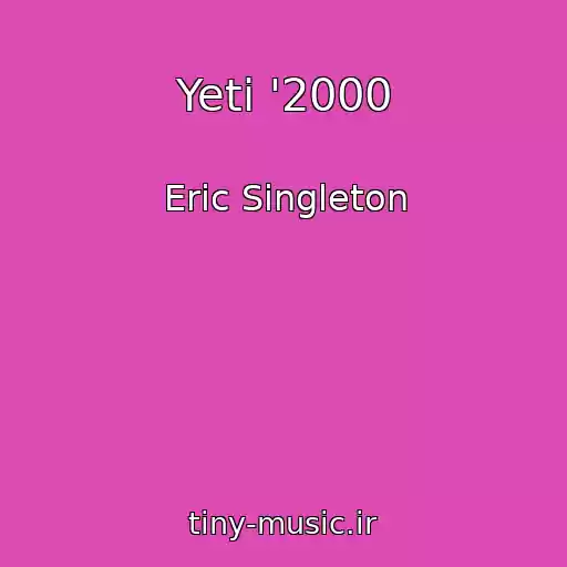 کاور آهنگ Yeti '2000 از Eric Singleton