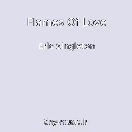 کاور آهنگ Flames Of Love از Eric Singleton