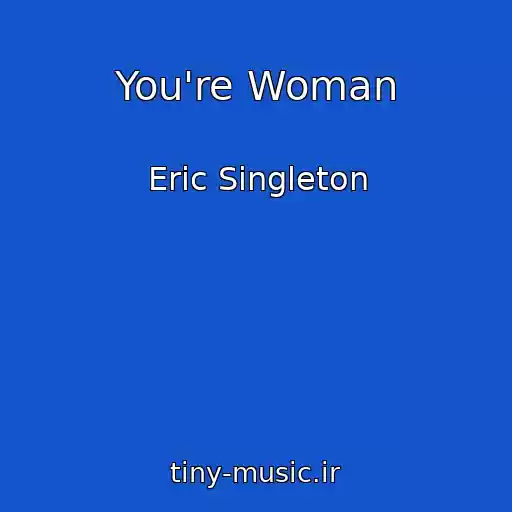 کاور آهنگ You're Woman از Eric Singleton
