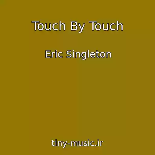 کاور آهنگ Touch By Touch از Eric Singleton
