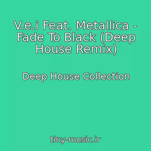 کاور آهنگ V.e.i Feat. Metallica - Fade To Black (Deep House Remix) از Deep House Collection
