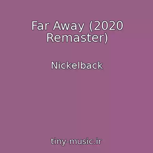 کاور آهنگ Far Away (2020 Remaster) از Nickelback