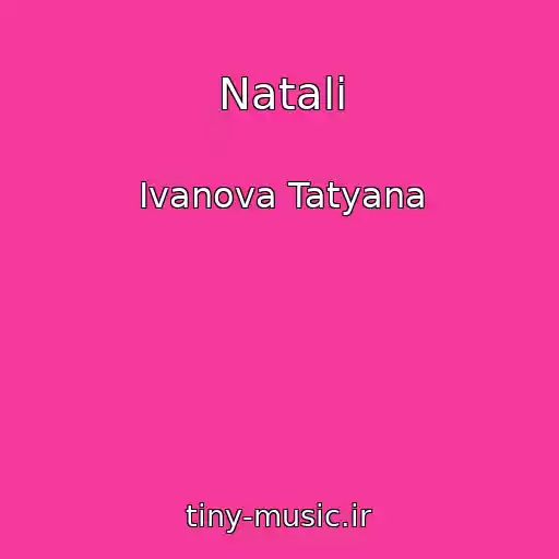 کاور آهنگ Natali از Ivanova Tatyana