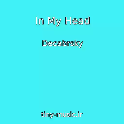 کاور آهنگ In My Head از Decabrsky