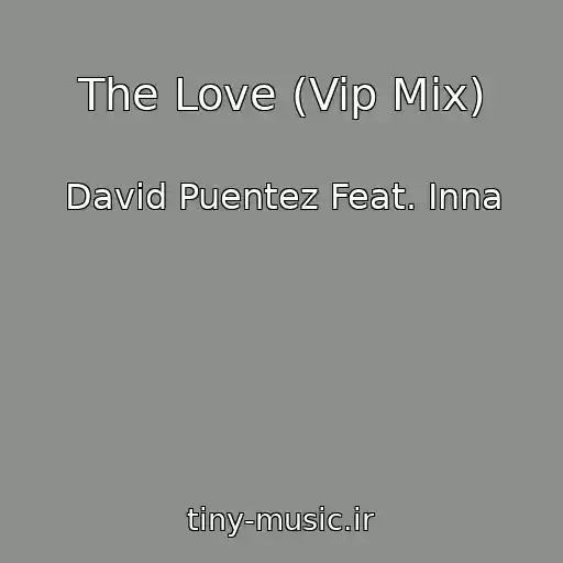 کاور آهنگ The Love (Vip Mix) از David Puentez Feat. Inna