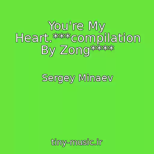 کاور آهنگ You're My Heart.***compilation By Zong**** از Sergey Minaev
