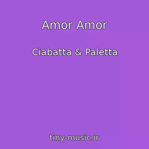 کاور آهنگ Amor Amor از Ciabatta & Paletta
