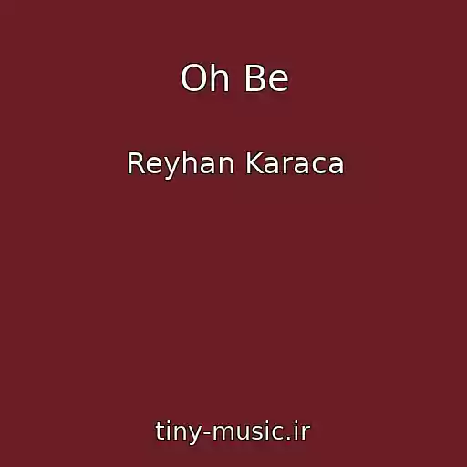 کاور آهنگ Oh Be از Reyhan Karaca