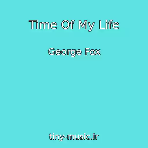 کاور آهنگ Time Of My Life از George Fox