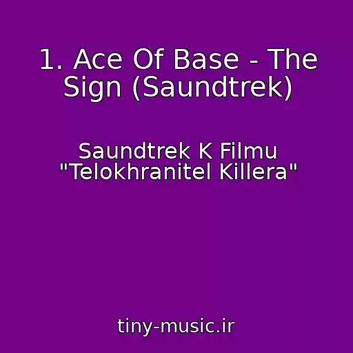 کاور آهنگ 1. Ace Of Base - The Sign (Saundtrek) از Saundtrek K Filmu "Telokhranitel Killera"