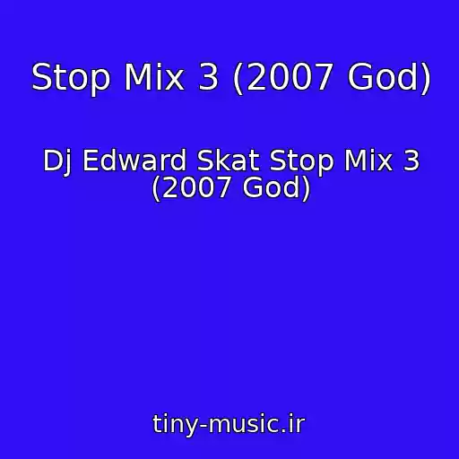 کاور آهنگ Stop Mix 3 (2007 God) از Dj Edward Skat Stop Mix 3 (2007 God)