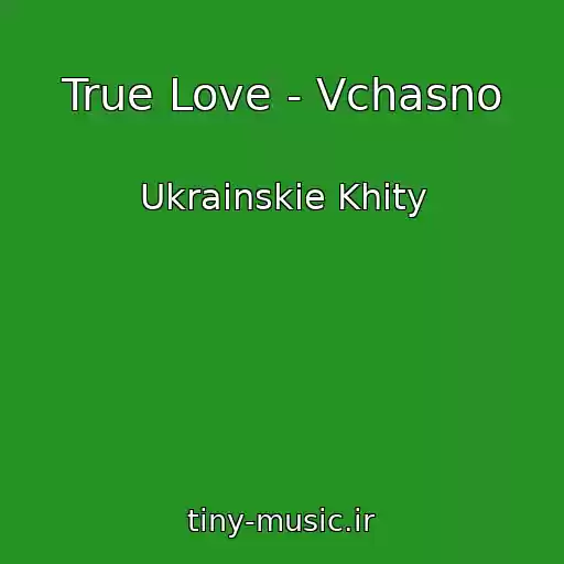 کاور آهنگ True Love - Vchasno از Ukrainskie Khity