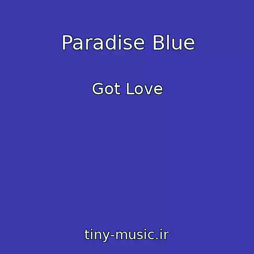 کاور آهنگ Paradise Blue از Got Love