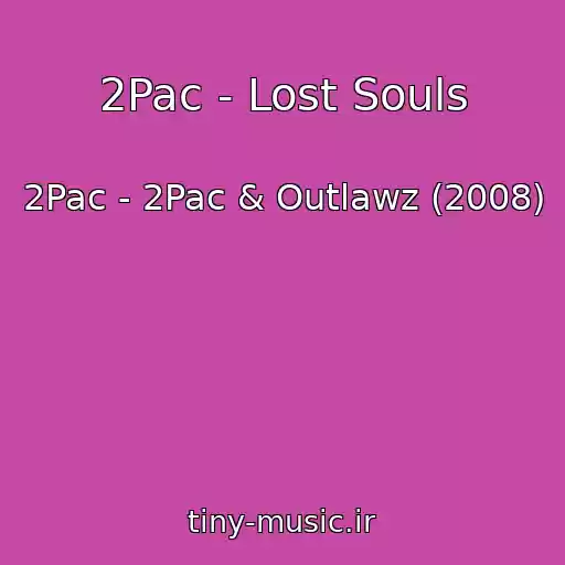 کاور آهنگ 2Pac - Lost Souls از 2Pac - 2Pac & Outlawz (2008)