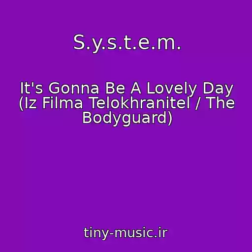 کاور آهنگ S.y.s.t.e.m. از It's Gonna Be A Lovely Day (Iz Filma Telokhranitel / The Bodyguard)