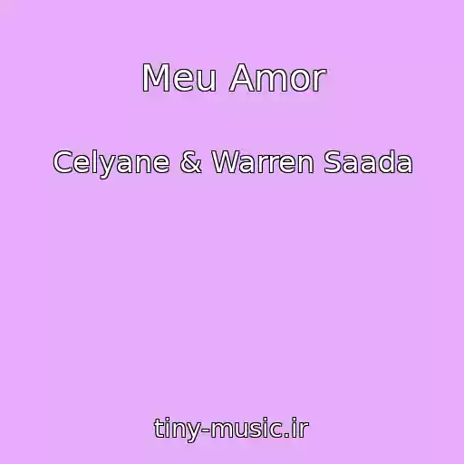 کاور آهنگ Meu Amor از Celyane & Warren Saada