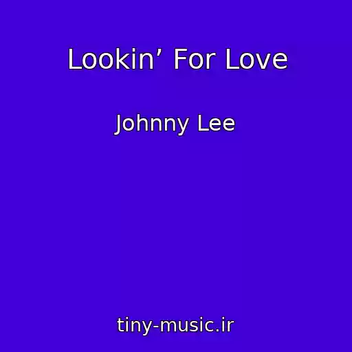 کاور آهنگ Lookin’ For Love از Johnny Lee