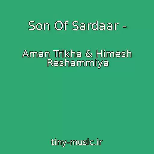 کاور آهنگ Son Of Sardaar - از Aman Trikha & Himesh Reshammiya