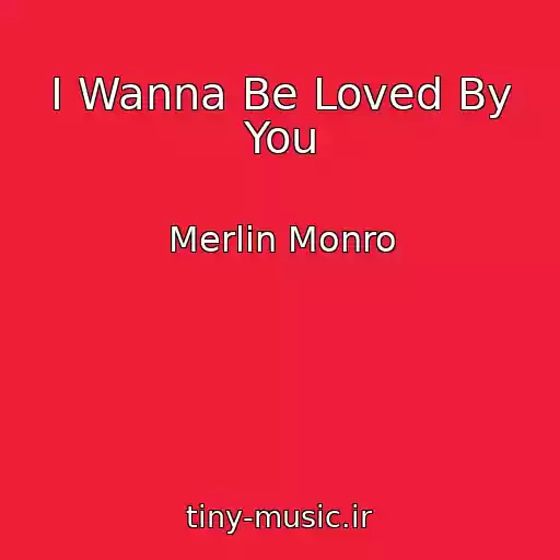 کاور آهنگ I Wanna Be Loved By You از Merlin Monro