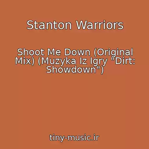 کاور آهنگ Stanton Warriors از Shoot Me Down (Original Mix) (Muzyka Iz Igry "Dirt: Showdown")