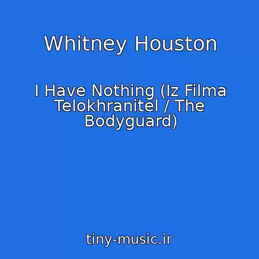 کاور آهنگ Whitney Houston از I Have Nothing (Iz Filma Telokhranitel / The Bodyguard)