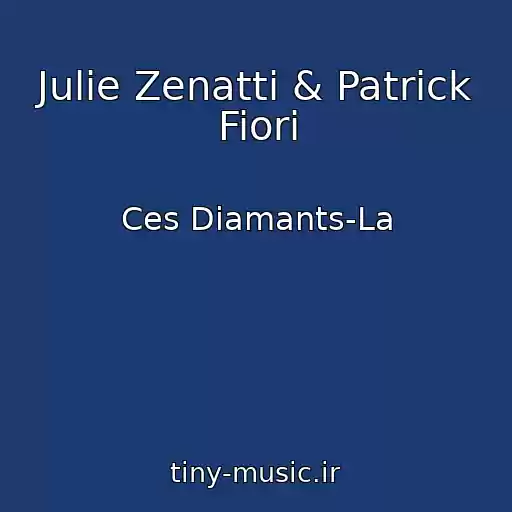 کاور آهنگ Julie Zenatti & Patrick Fiori از Ces Diamants-La