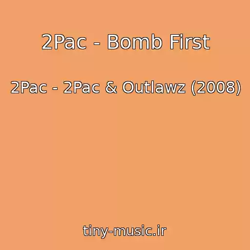 کاور آهنگ 2Pac - Bomb First از 2Pac - 2Pac & Outlawz (2008)