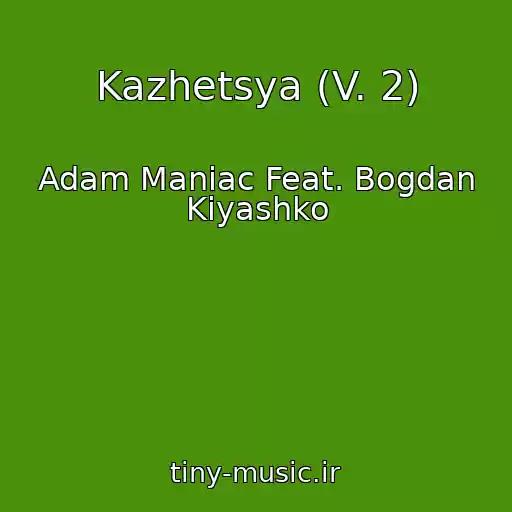 کاور آهنگ Kazhetsya (V. 2) از Adam Maniac Feat. Bogdan Kiyashko