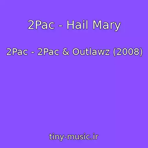 کاور آهنگ 2Pac - Hail Mary از 2Pac - 2Pac & Outlawz (2008)