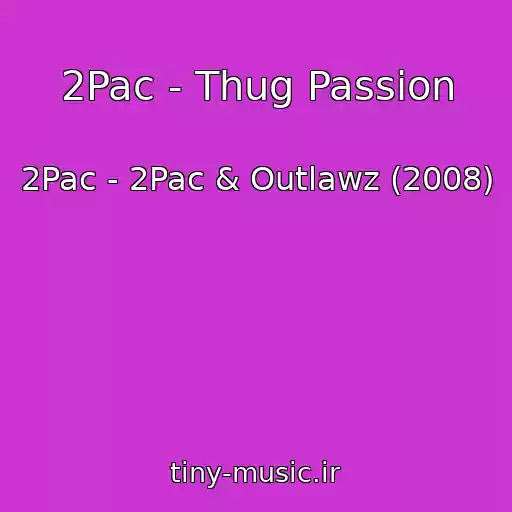 کاور آهنگ 2Pac - Thug Passion از 2Pac - 2Pac & Outlawz (2008)