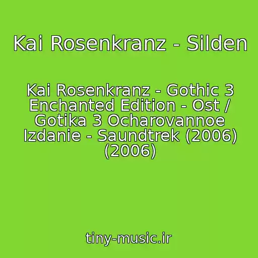 کاور آهنگ Kai Rosenkranz - Silden از Kai Rosenkranz - Gothic 3 Enchanted Edition - Ost / Gotika 3 Ocharovannoe Izdanie - Saundtrek (2006) (2006)