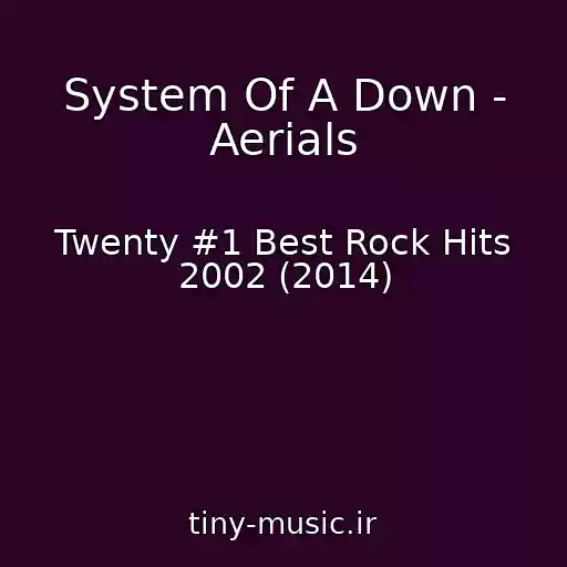 کاور آهنگ System Of A Down - Aerials از Twenty #1 Best Rock Hits 2002 (2014)
