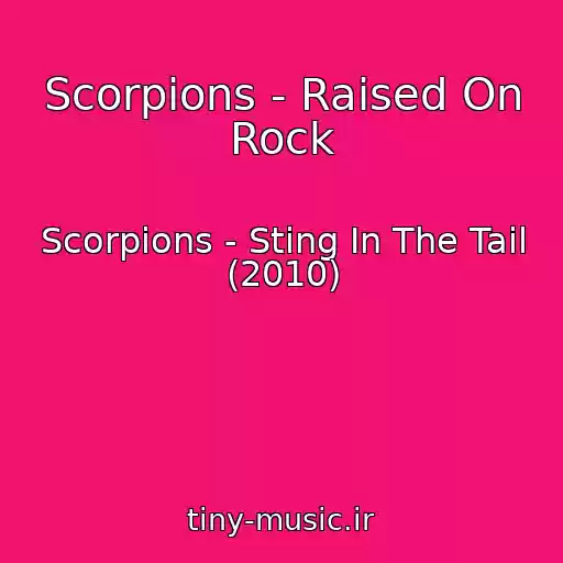 کاور آهنگ Scorpions - Raised On Rock از Scorpions - Sting In The Tail (2010)