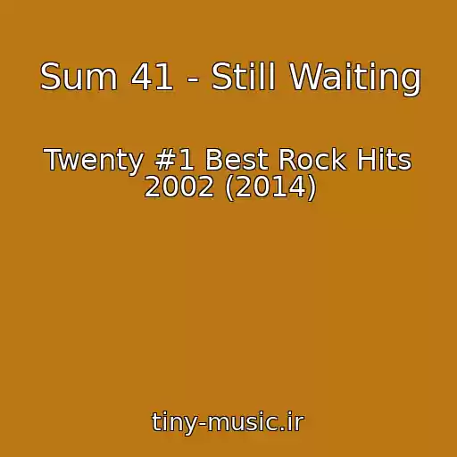 کاور آهنگ Sum 41 - Still Waiting از Twenty #1 Best Rock Hits 2002 (2014)