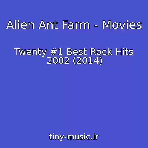 کاور آهنگ Alien Ant Farm - Movies از Twenty #1 Best Rock Hits 2002 (2014)