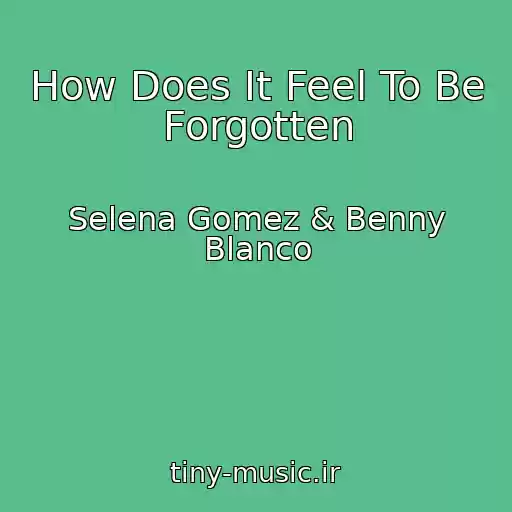 کاور آهنگ How Does It Feel To Be Forgotten از Selena Gomez & Benny Blanco