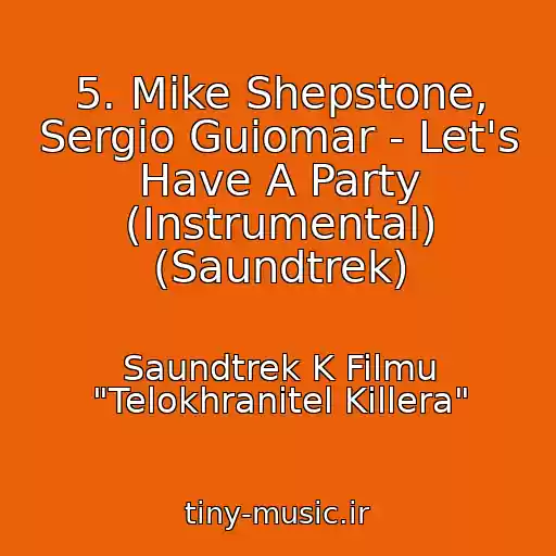 کاور آهنگ 5. Mike Shepstone, Sergio Guiomar - Let's Have A Party (Instrumental) (Saundtrek) از Saundtrek K Filmu "Telokhranitel Killera"