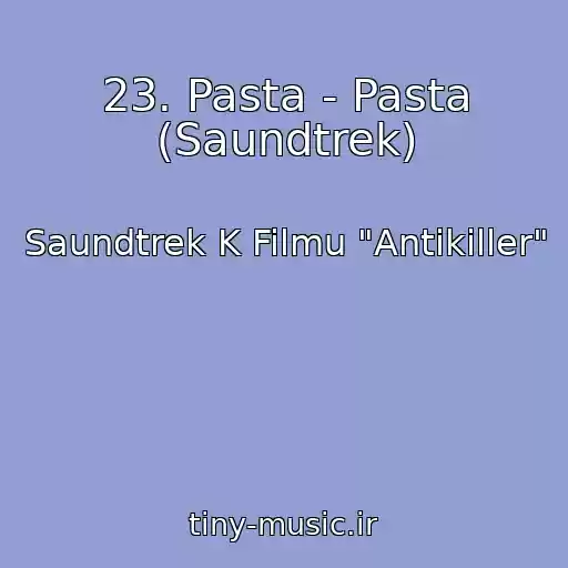 کاور آهنگ 23. Pasta - Pasta (Saundtrek) از Saundtrek K Filmu "Antikiller"