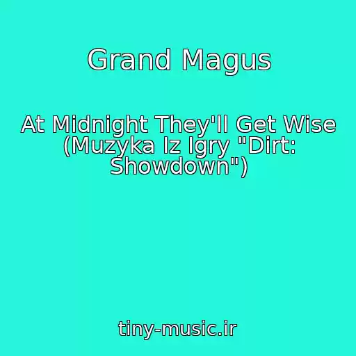 کاور آهنگ Grand Magus از At Midnight They'll Get Wise (Muzyka Iz Igry "Dirt: Showdown")